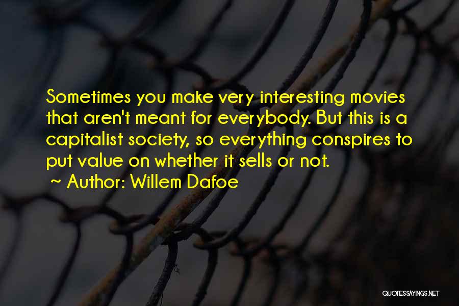 Not Everything Meant Quotes By Willem Dafoe