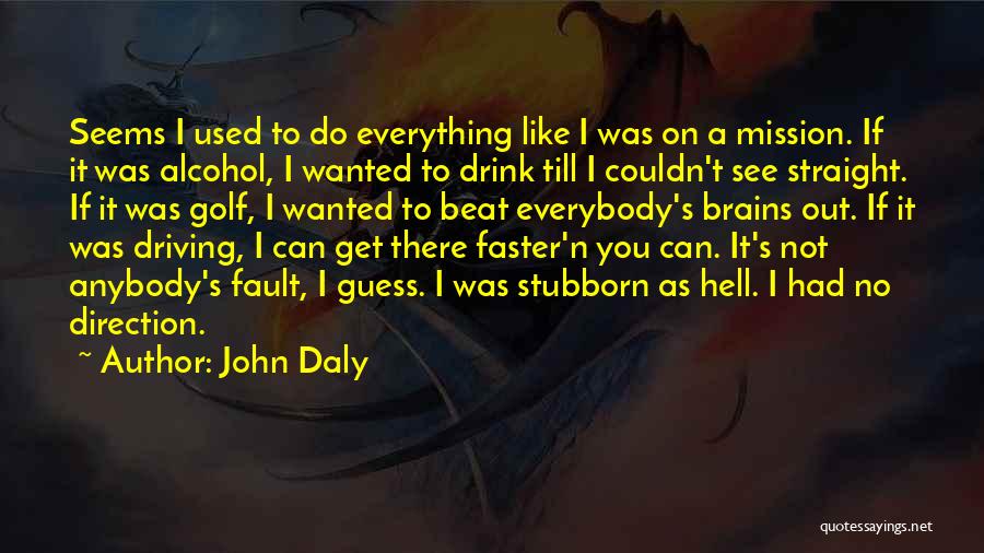Not Everything Seems Quotes By John Daly
