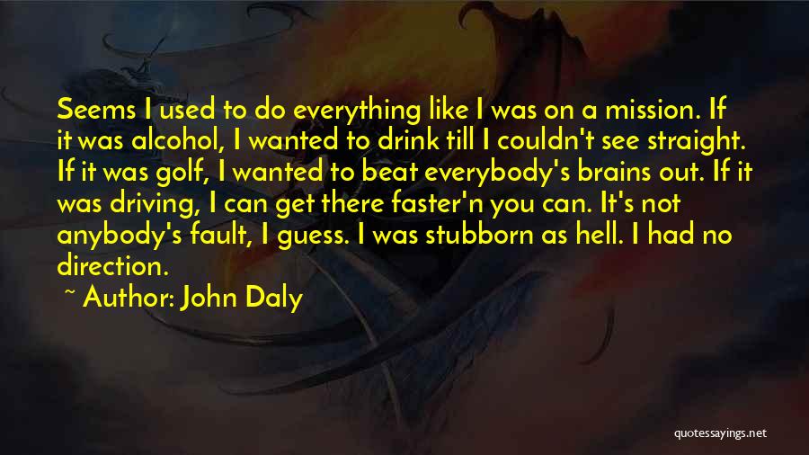 Not Everything You See Quotes By John Daly