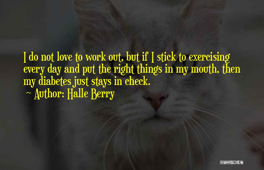 Not Exercising Quotes By Halle Berry