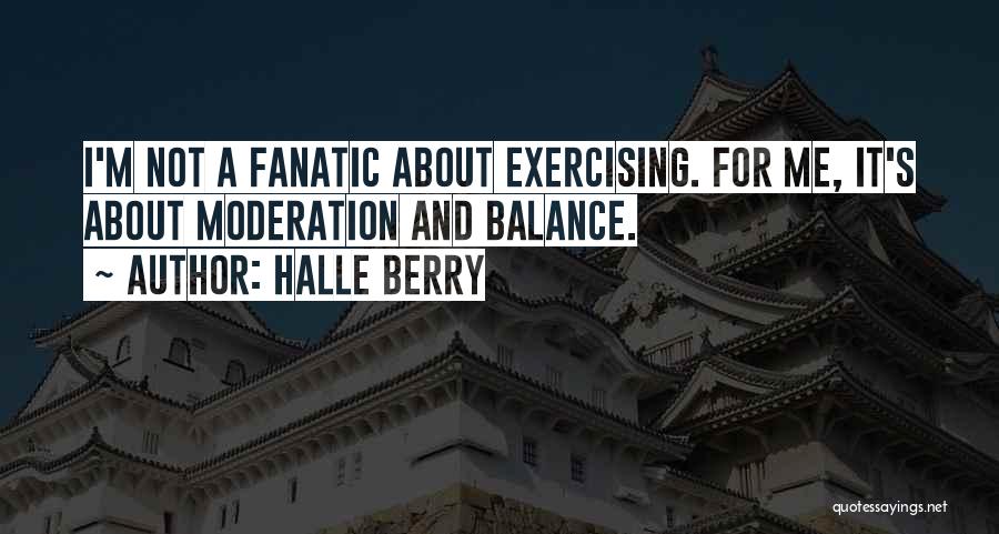 Not Exercising Quotes By Halle Berry