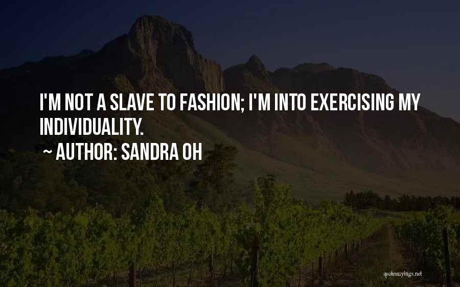 Not Exercising Quotes By Sandra Oh