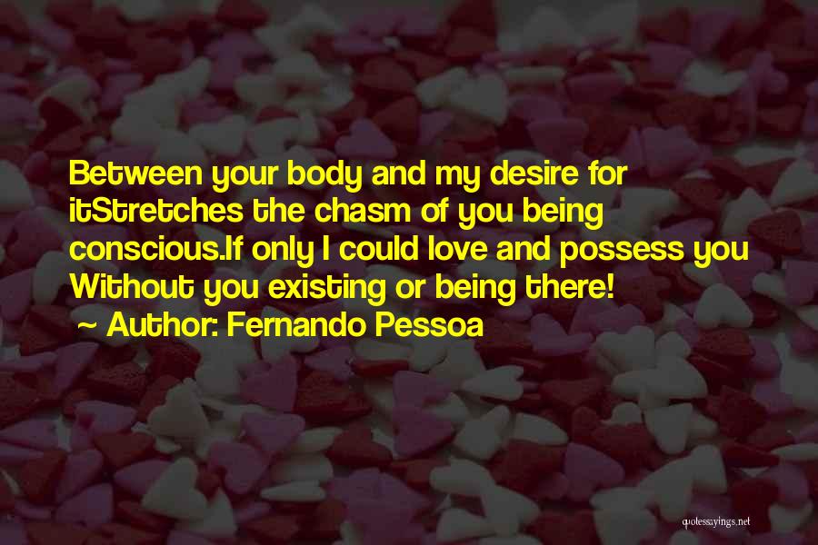 Not Existing Love Quotes By Fernando Pessoa