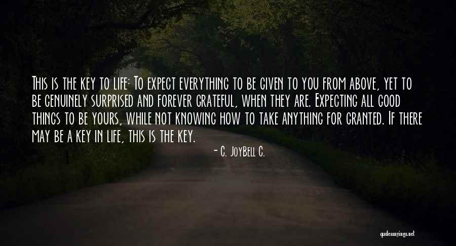 Not Expecting Anything Quotes By C. JoyBell C. Not Expecting Anything Quotes By C. JoyBell C.