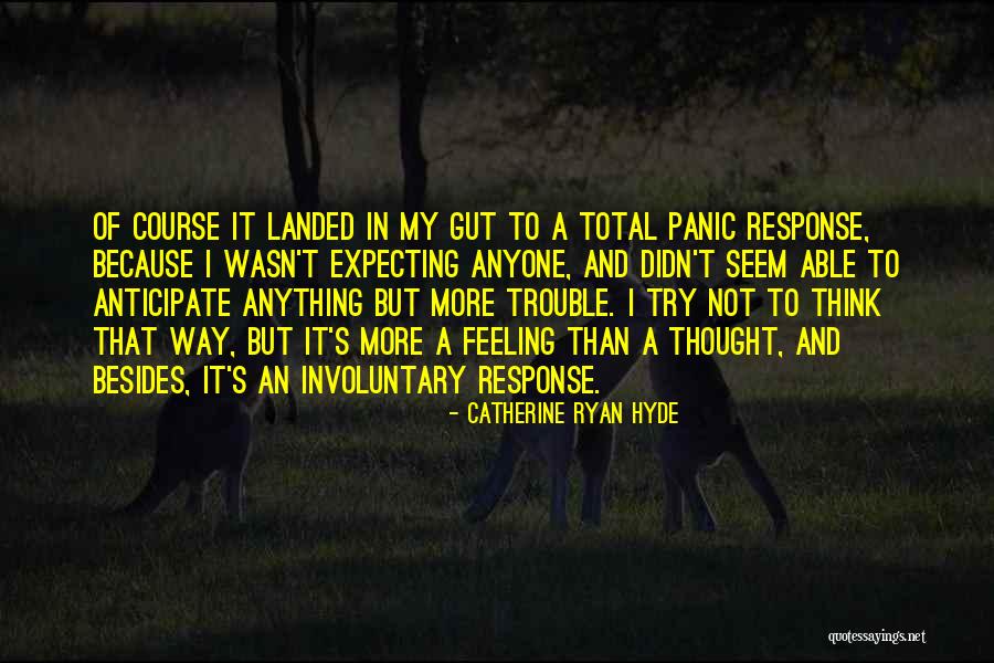 Not Expecting Anything Quotes By Catherine Ryan Hyde