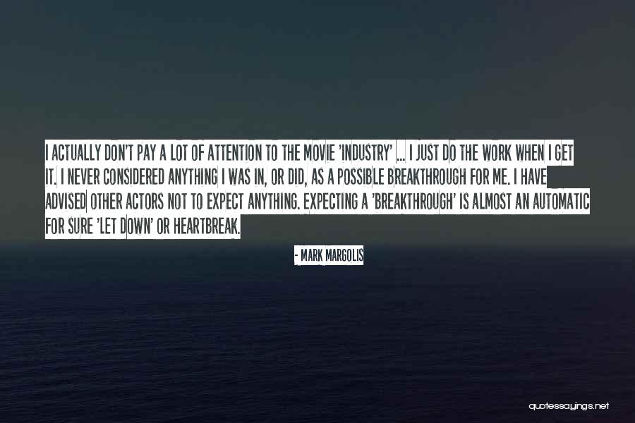 Not Expecting Anything Quotes By Mark Margolis Not Expecting Anything Quotes By Mark Margolis