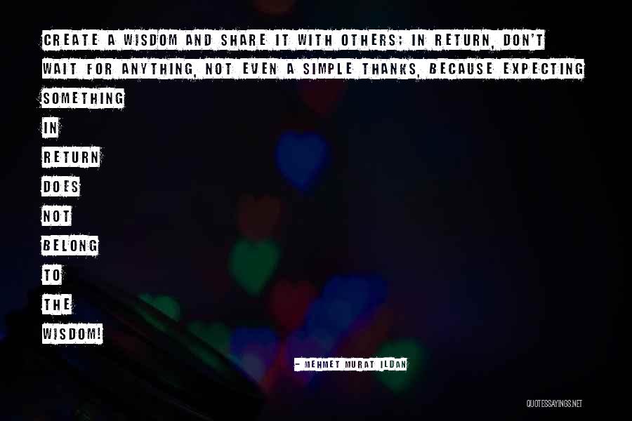 Not Expecting Anything Quotes By Mehmet Murat Ildan Not Expecting Anything Quotes By Mehmet Murat Ildan