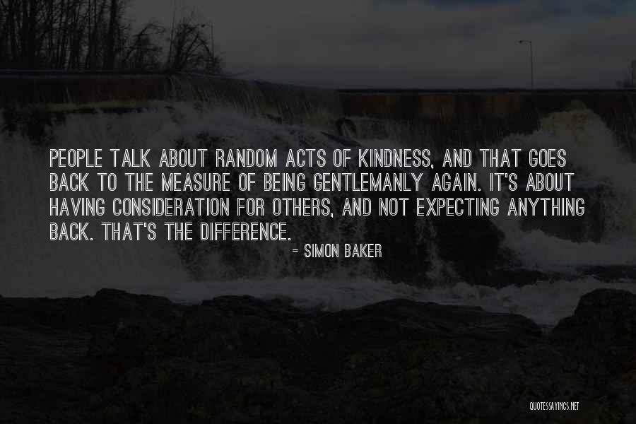 Not Expecting Anything Quotes By Simon Baker Not Expecting Anything Quotes By Simon Baker