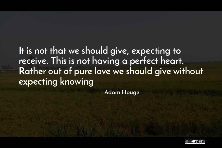 Not Expecting Love Quotes By Adam Houge