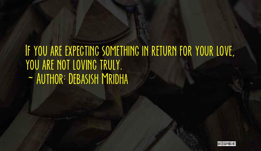 Not Expecting Love Quotes By Debasish Mridha