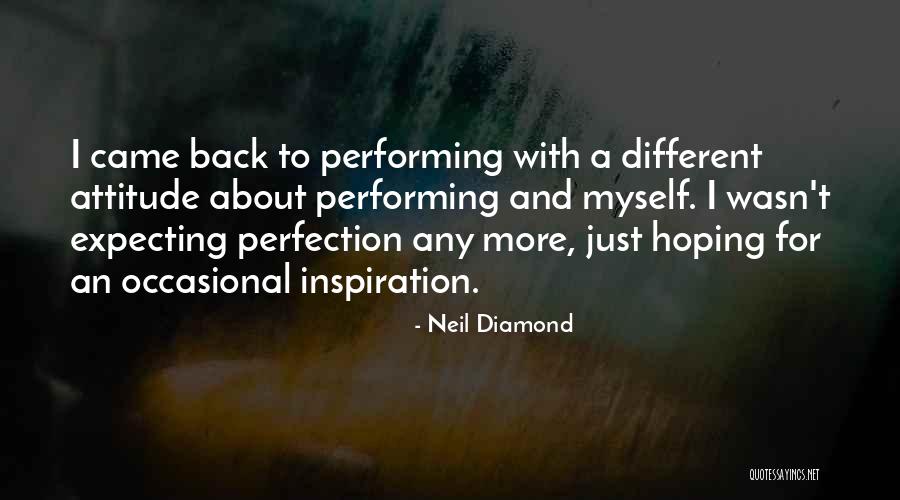 Not Expecting Perfection Quotes By Neil Diamond