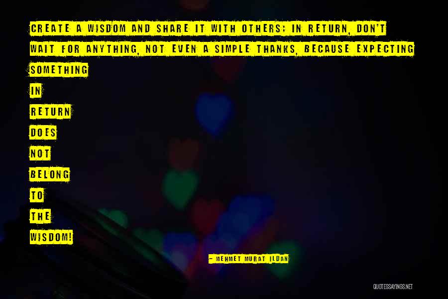 Not Expecting Something In Return Quotes By Mehmet Murat Ildan Not Expecting Something In Return Quotes By Mehmet Murat Ildan