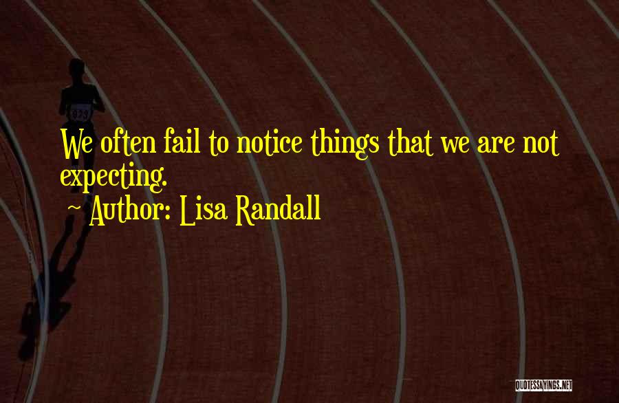 Not Expecting Things Quotes By Lisa Randall