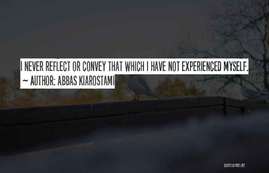 Not Experienced Quotes By Abbas Kiarostami