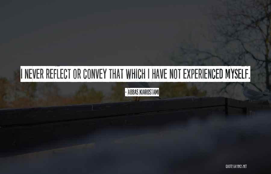 Not Experienced Quotes By Abbas Kiarostami Not Experienced Quotes By Abbas Kiarostami