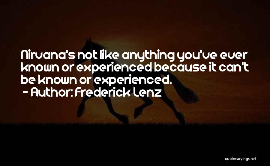 Not Experienced Quotes By Frederick Lenz