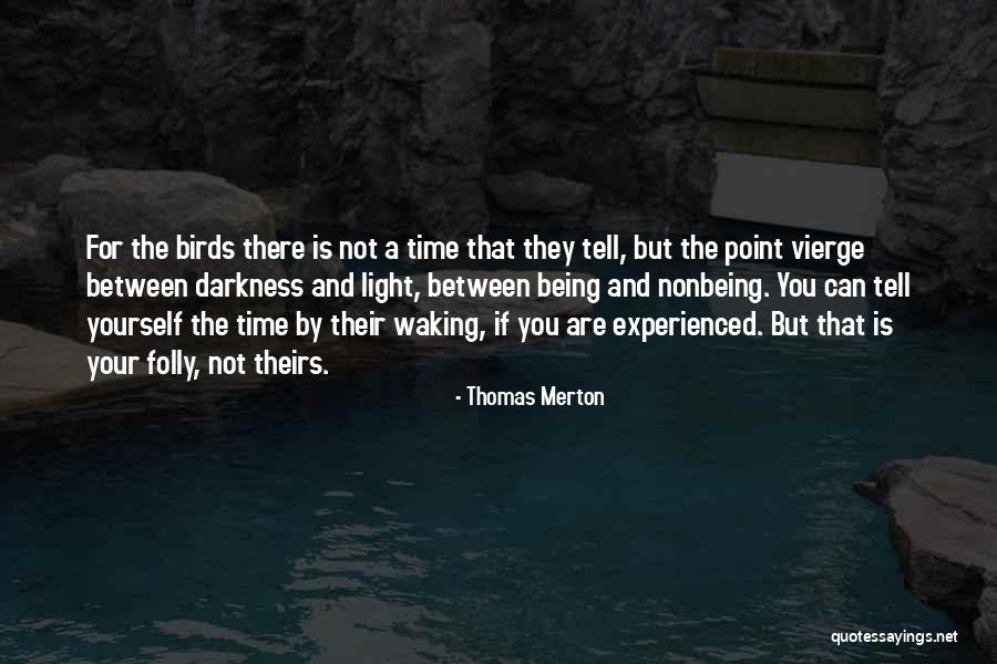Not Experienced Quotes By Thomas Merton Not Experienced Quotes By Thomas Merton