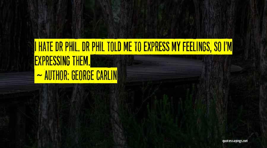 Not Expressing Feelings Quotes By George Carlin