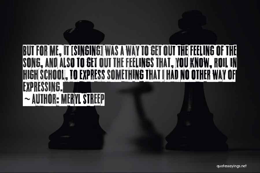 Not Expressing Feelings Quotes By Meryl Streep