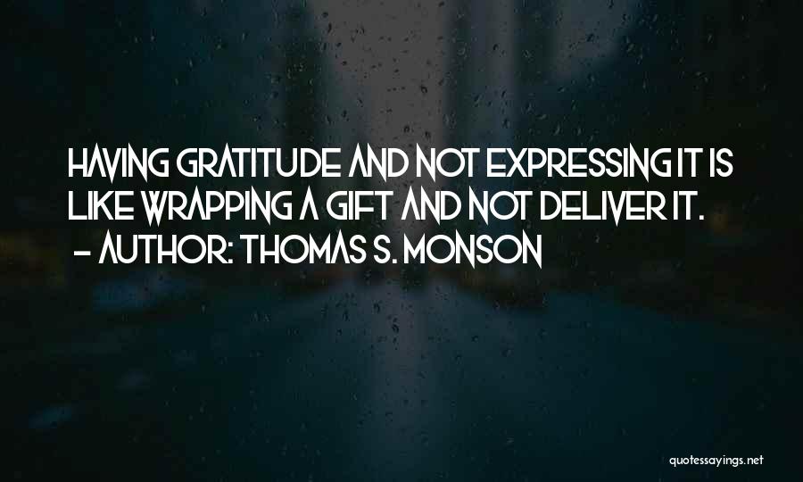 Not Expressing Gratitude Quotes By Thomas S. Monson