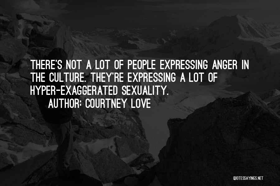 Not Expressing Love Quotes By Courtney Love