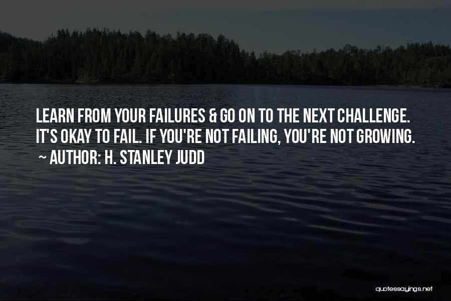Not Failing Quotes By H. Stanley Judd