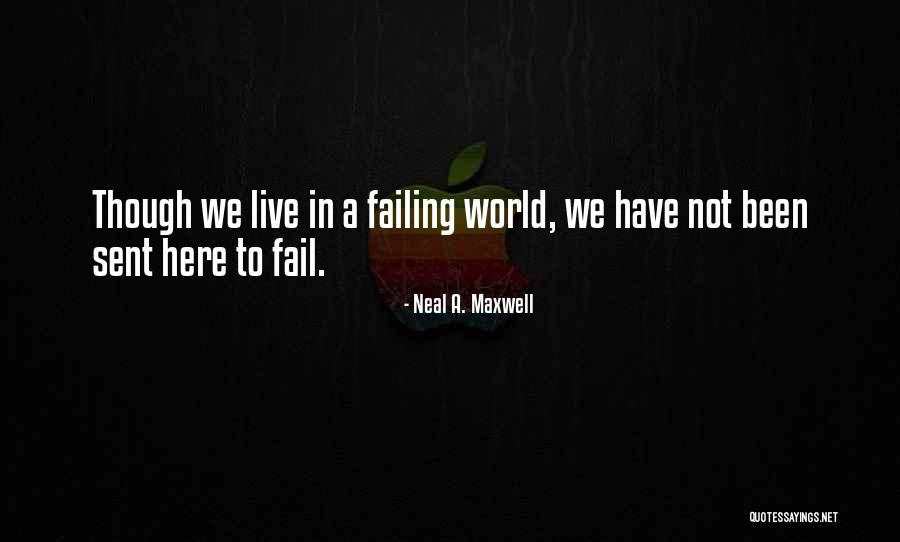 Not Failing Quotes By Neal A. Maxwell