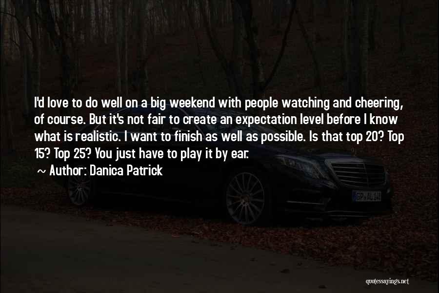 Not Fair Love Quotes By Danica Patrick