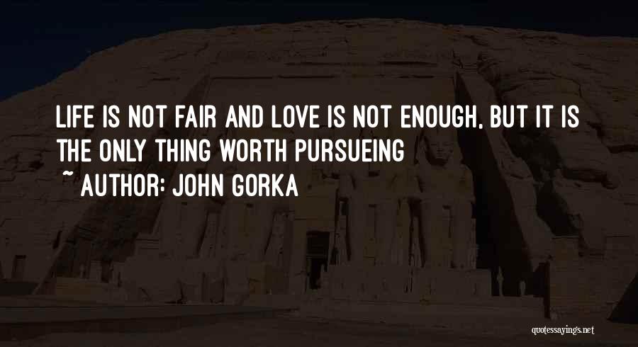 Not Fair Love Quotes By John Gorka