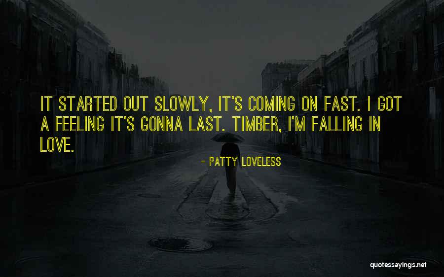 Not Falling In Love Too Fast Quotes By Patty Loveless