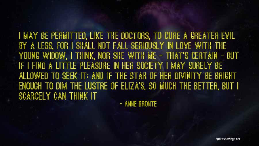 Not Falling In Love With Me Quotes By Anne Bronte