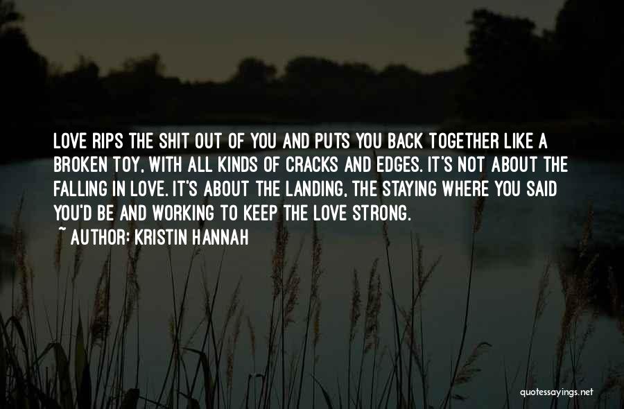 Not Falling Out Of Love Quotes By Kristin Hannah