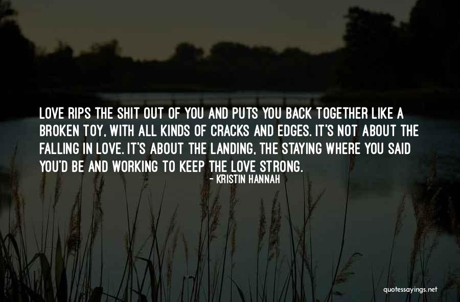 Not Falling Out Of Love Quotes By Kristin Hannah Not Falling Out Of Love Quotes By Kristin Hannah