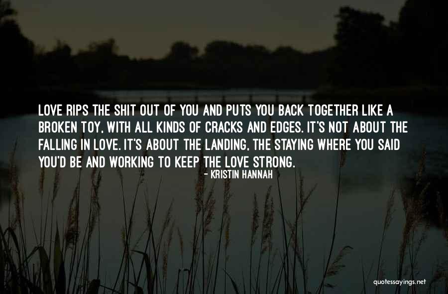 Not Falling Out Of Love Quotes By Kristin Hannah