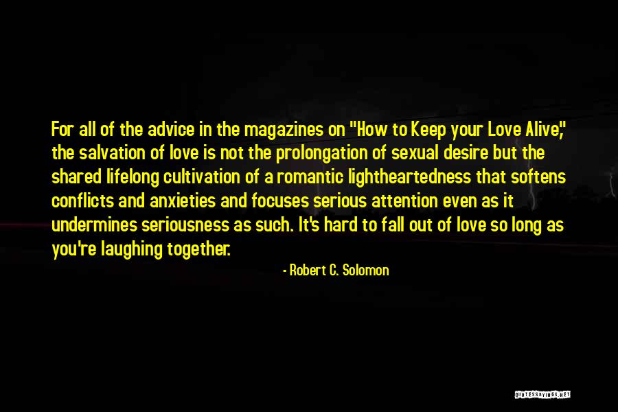 Not Falling Out Of Love Quotes By Robert C. Solomon