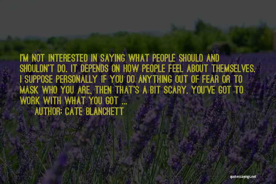 Not Fear Of Anything Quotes By Cate Blanchett