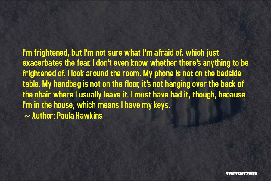 Not Fear Of Anything Quotes By Paula Hawkins