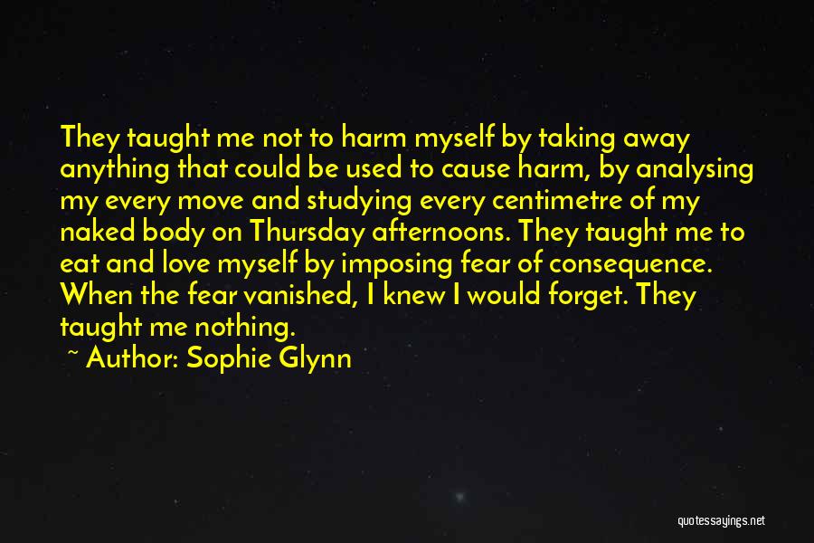 Not Fear Of Anything Quotes By Sophie Glynn