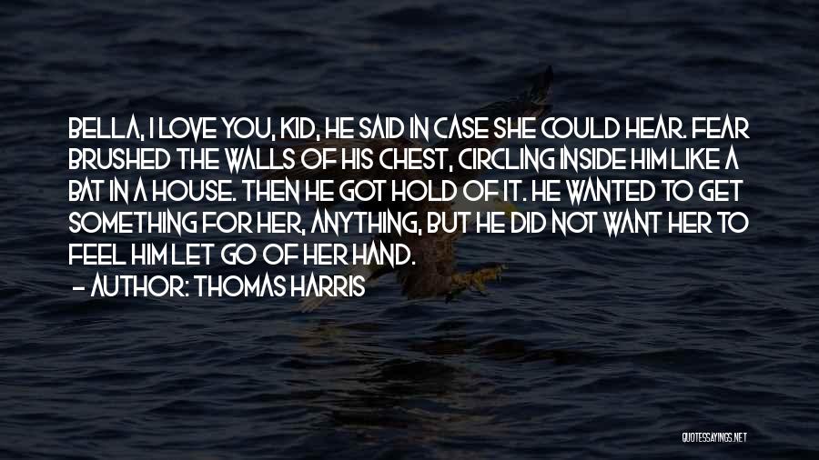 Not Fear Of Anything Quotes By Thomas Harris