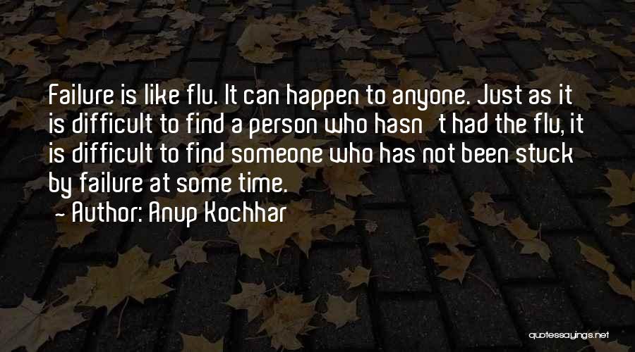 Not Fear Of Failure Quotes By Anup Kochhar