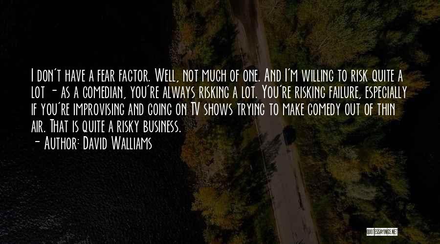 Not Fear Of Failure Quotes By David Walliams