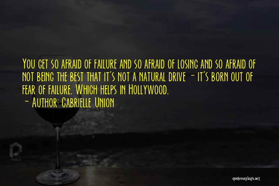 Not Fear Of Failure Quotes By Gabrielle Union