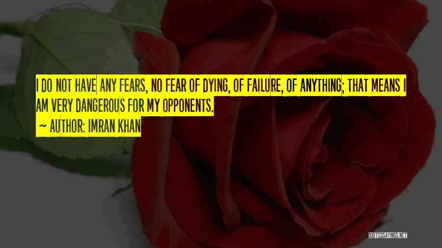 Not Fear Of Failure Quotes By Imran Khan