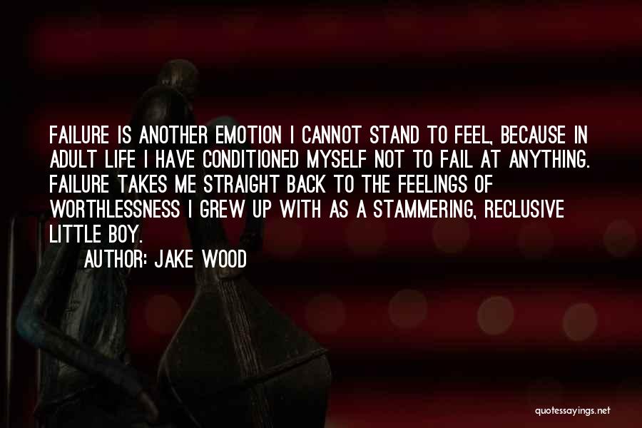 Not Fear Of Failure Quotes By Jake Wood