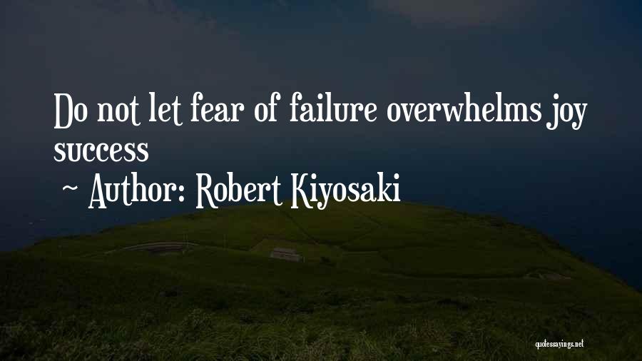 Not Fear Of Failure Quotes By Robert Kiyosaki