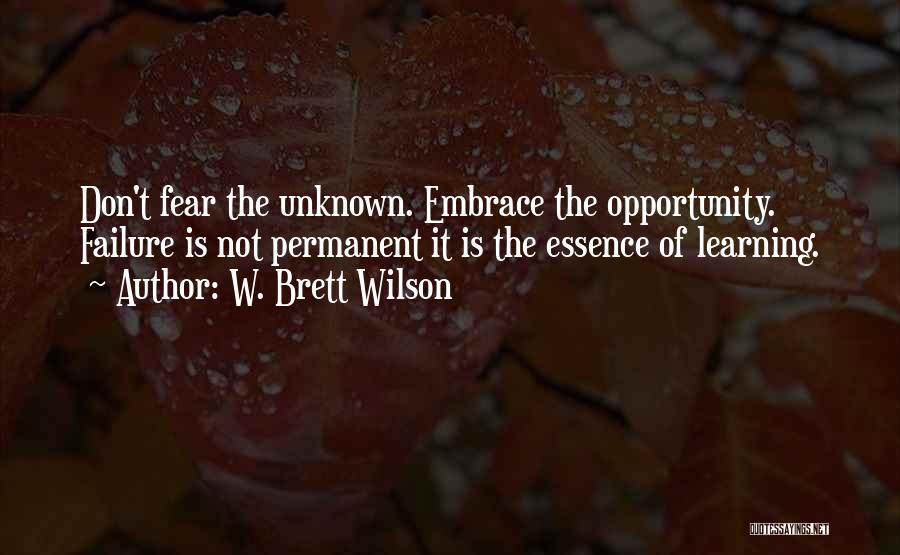 Not Fear Of Failure Quotes By W. Brett Wilson