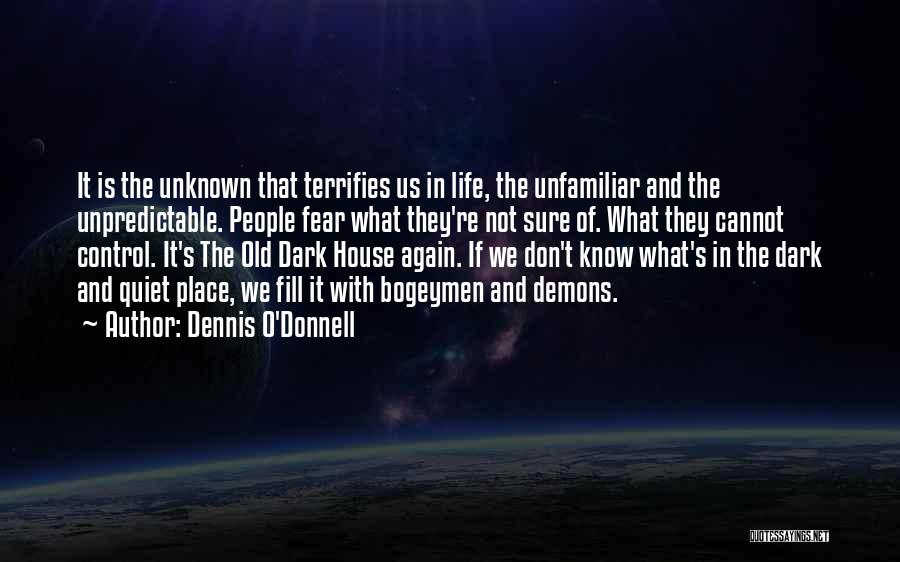 Not Fear Of The Unknown Quotes By Dennis O'Donnell
