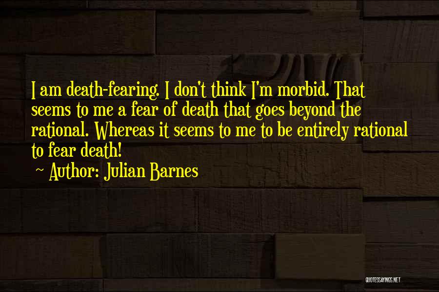 Not Fearing Death Quotes By Julian Barnes