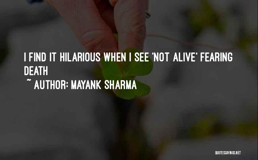 Not Fearing Death Quotes By Mayank Sharma