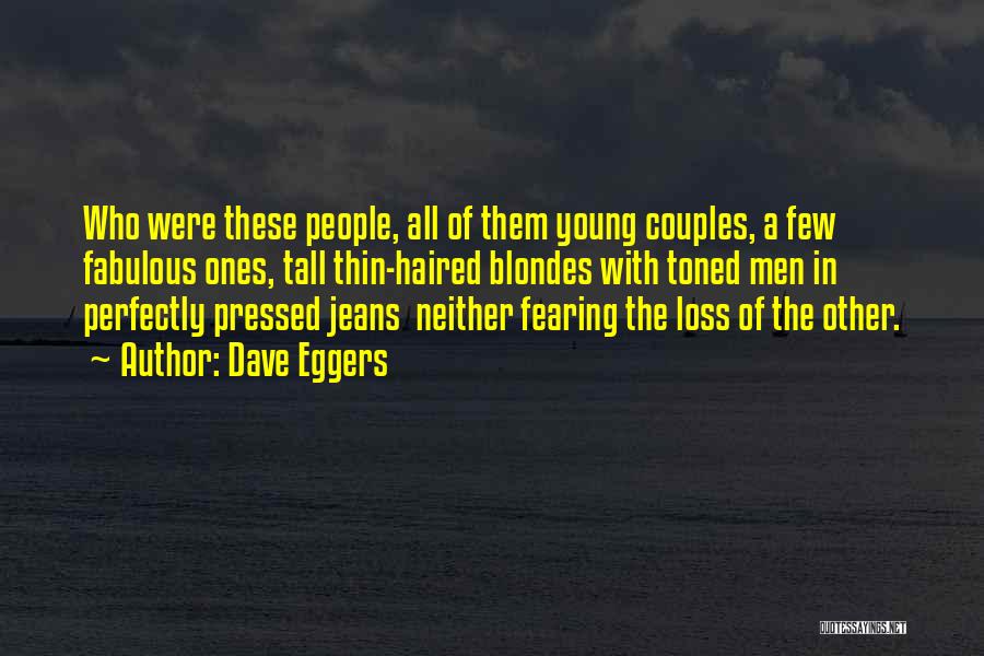 Not Fearing Love Quotes By Dave Eggers